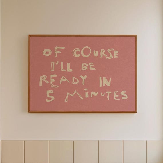 Funny Bathroom Poster Girly Closet Decor 5 Minutes Quote Digital Download Horizontal