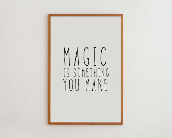 Magic Is Something You Make Nursery Wall Art Print