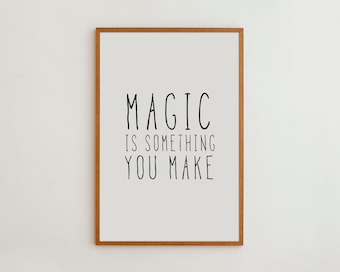 Magic Is Something You Make Nursery Wall Art Print