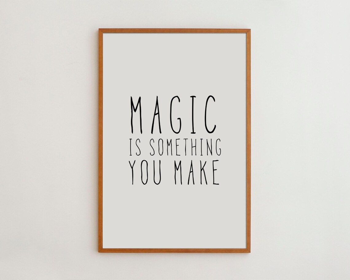 Magic Is Something You Make Nursery Wall Art Print