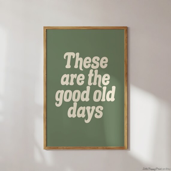 These Are The Good Old Days Print Sage Green Cream Retro Positive Funky Cute Inspirational Quote Typography Home Decor Instant Download