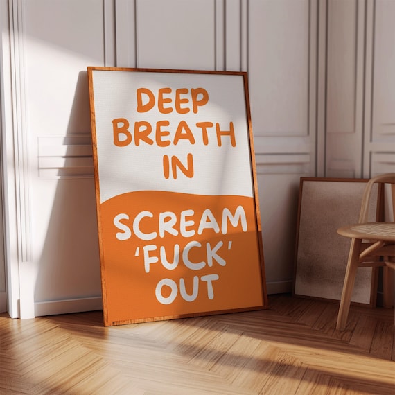 Deep Breath In Scream It Out Cheeky Orange Typography Poster