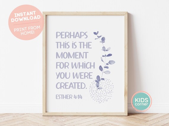 Perhaps This Is The Moment For Which You Were Created Bible Quote Poster