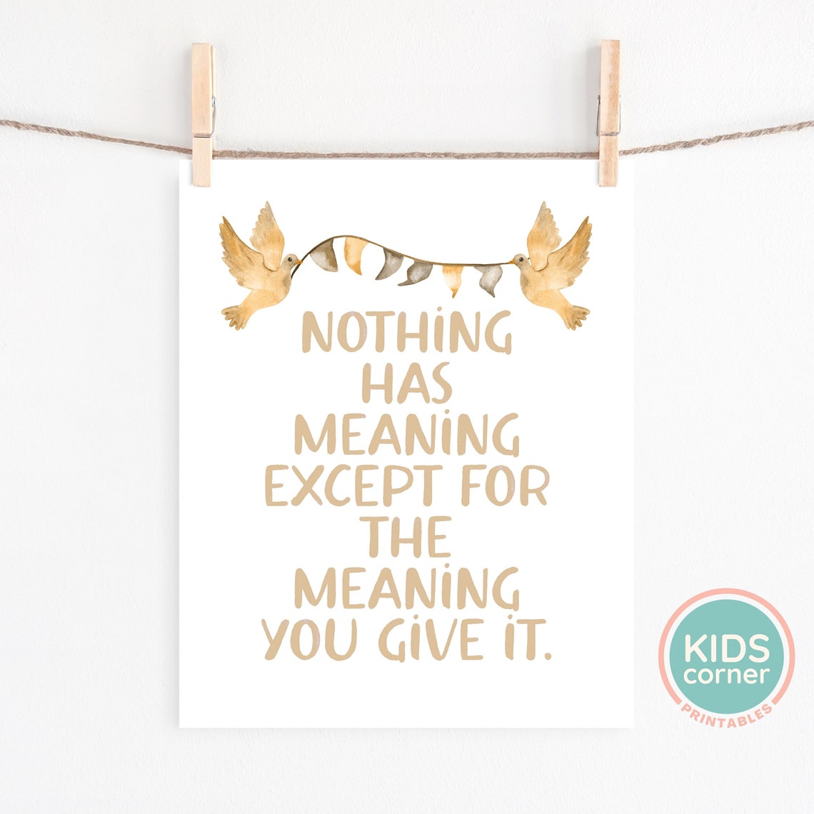 Nothing Has Meaning Except the Meaning You Give It Dove Quote Poster - Image 2