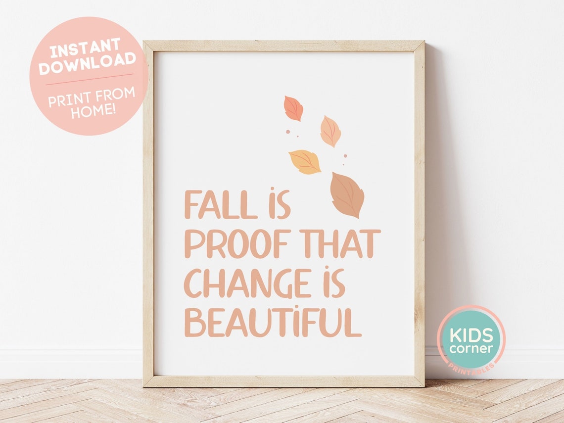 Fall Is Proof That Change Is Beautiful Poster Autumn Leaves Decor