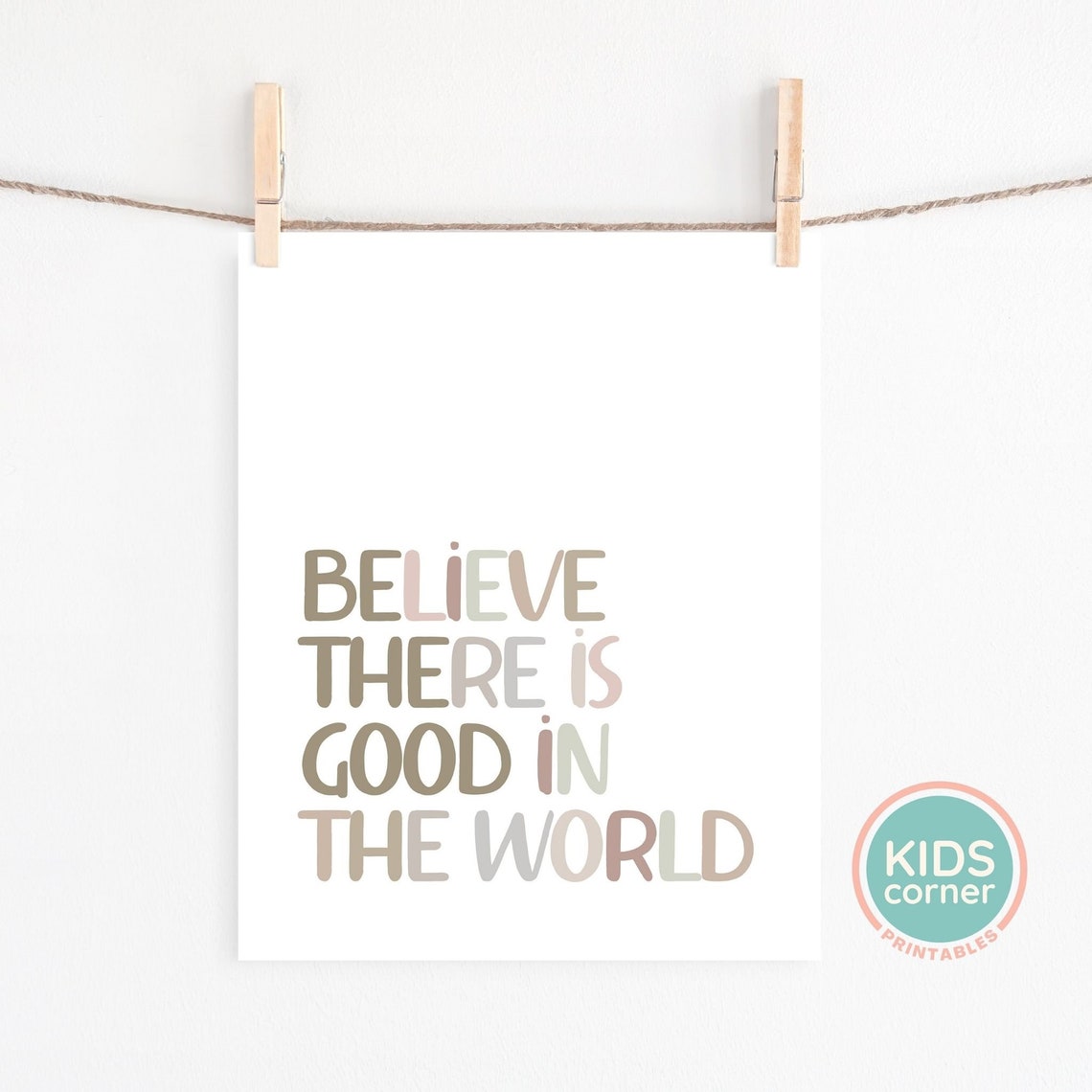 Believe There Is Good In The World Warm Neutral Kids Quote Poster - Image 2