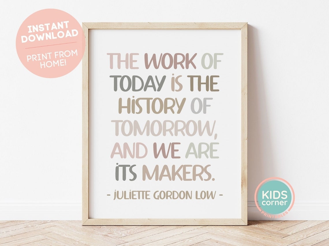 Juliette Gordon Low Work of Today Is History Tomorrow Quote Poster