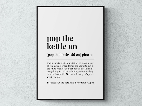 Pop The Kettle On Funny Definition British Phrase Gift Wall Art Print