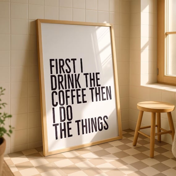 First I Drink The Coffee Then I Do The Things Bold Kitchen Poster