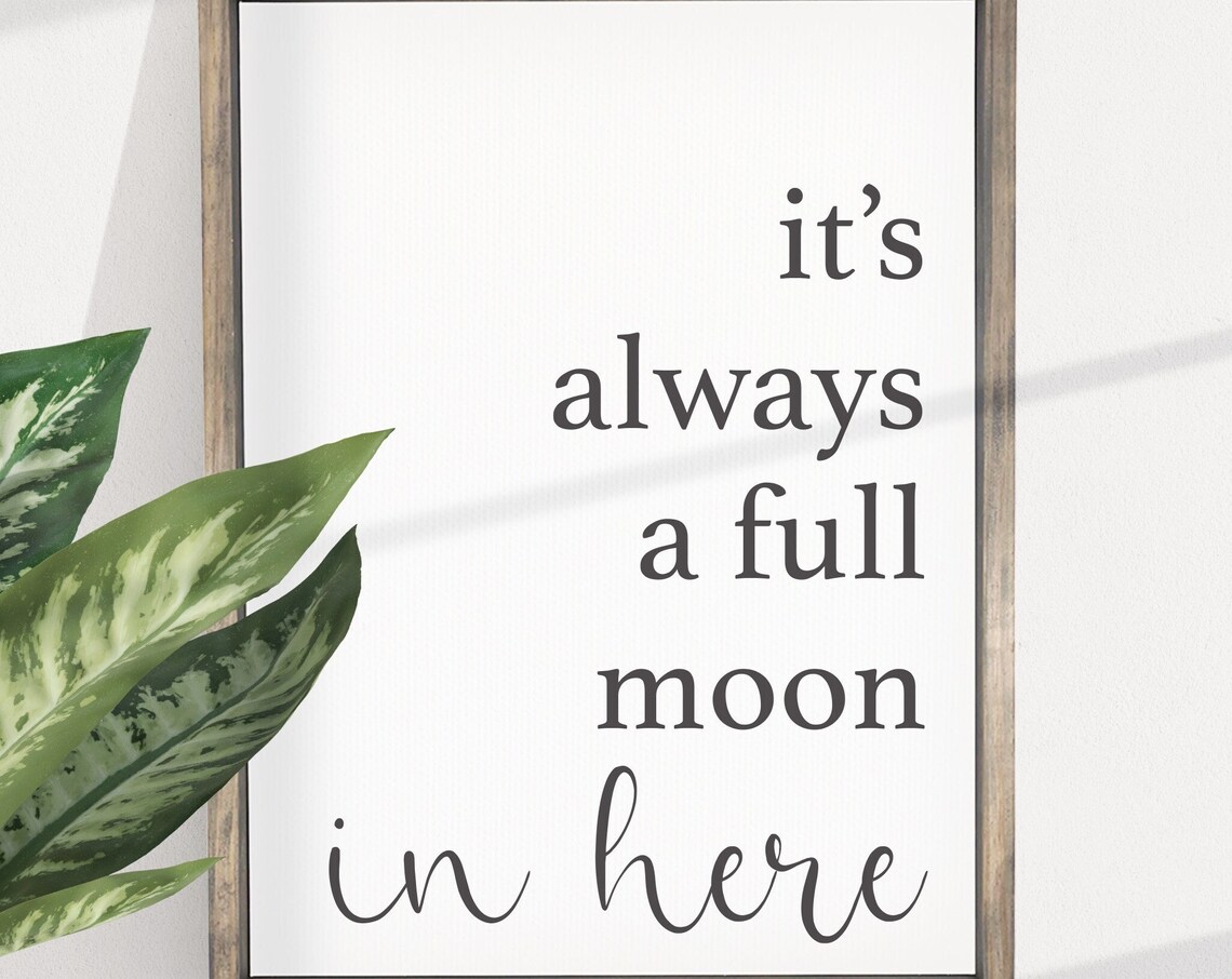 It's Always A Full Moon In Here Bathroom Poster