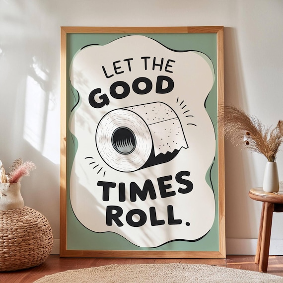 Let The Good Times Roll Funny Toilet Paper Bathroom Pun Poster