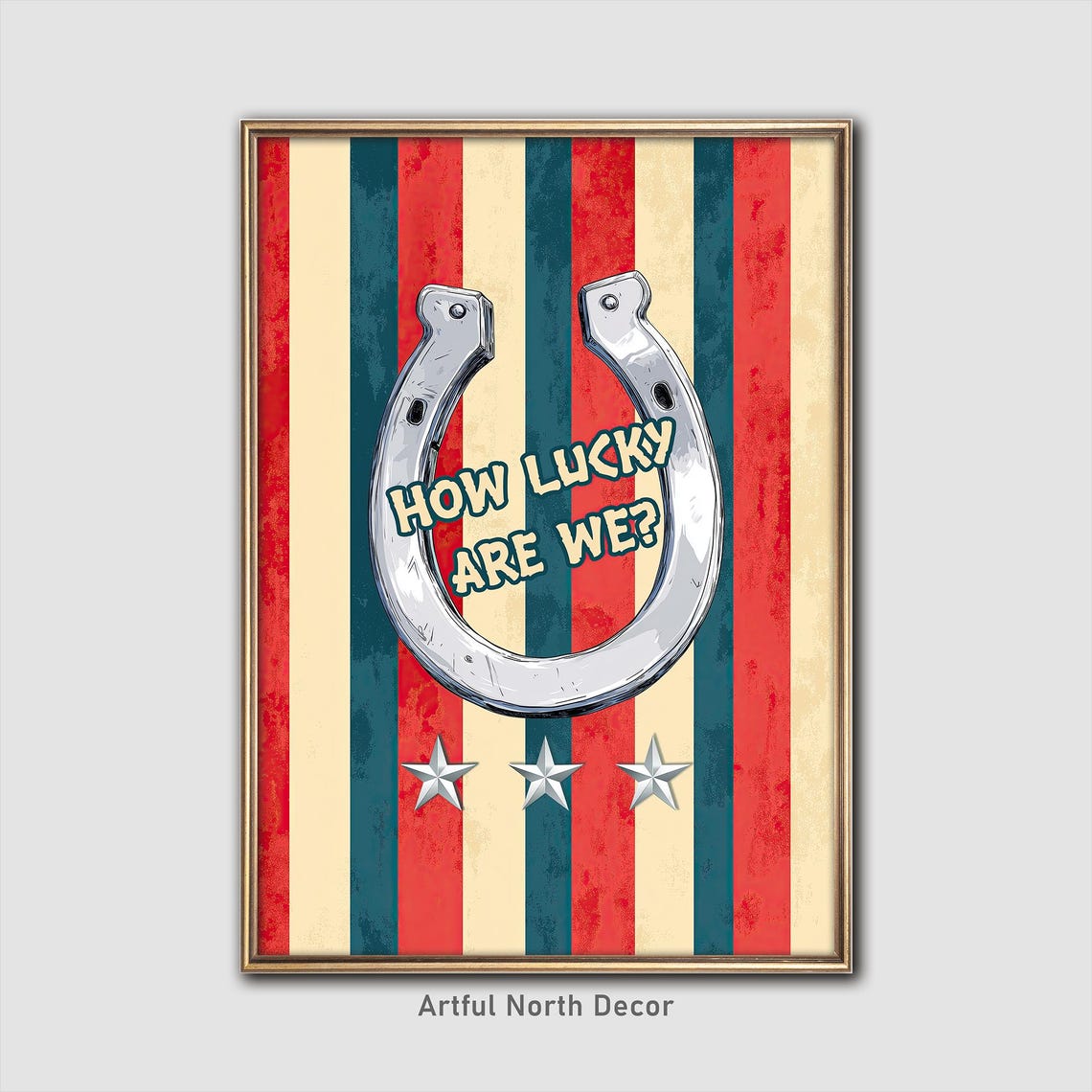 How Lucky Are We Chrome Horseshoe Patriotic Americana Stars Poster
