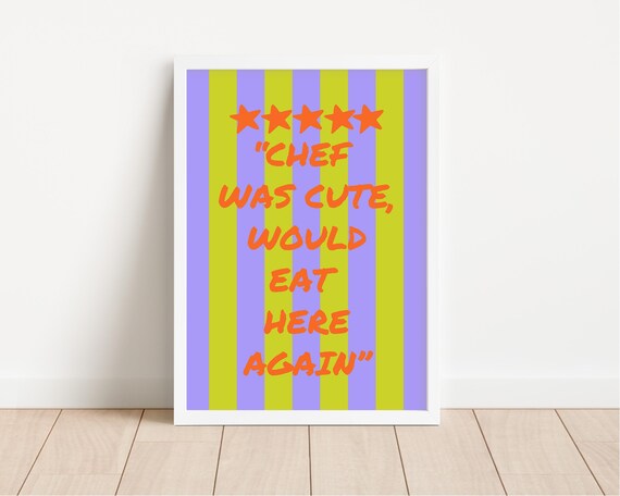 Chef Was Cute Print Aesthetic Kitchen Decor Trendy Kitchen Wall Art Preppy Kitchen Wall Art Vibrant Kitchen Art Print Chef Quote Print