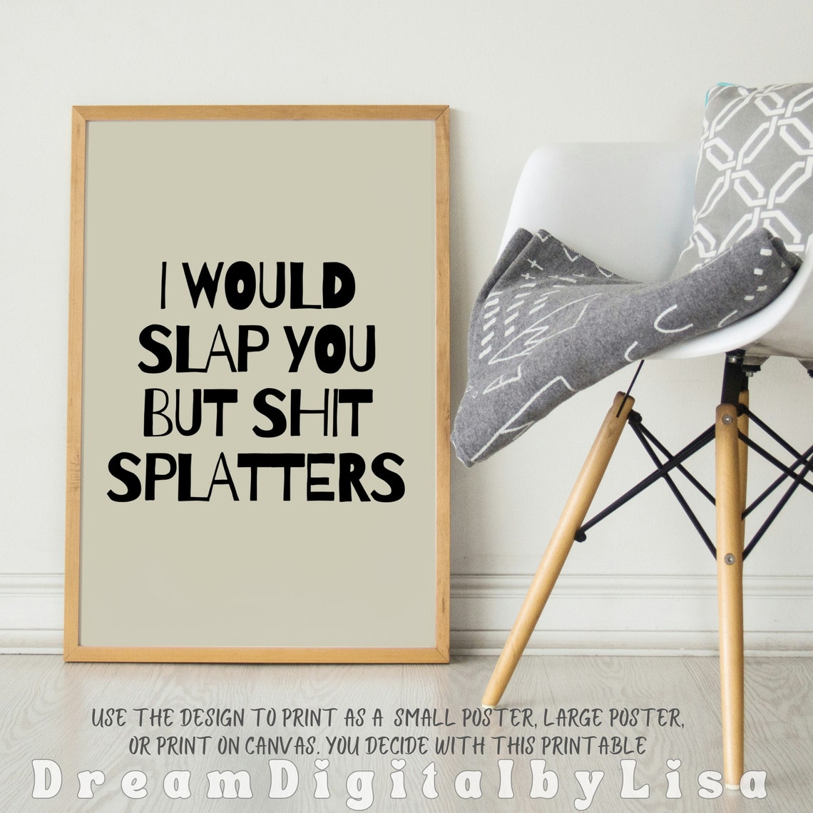 I Would Slap You But Shit Splatters Poster Sarcastic Funny Quote Art - Image 2