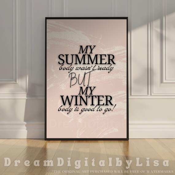 My Summer Body Wasnt Ready But Winter Body Funny Quote Poster