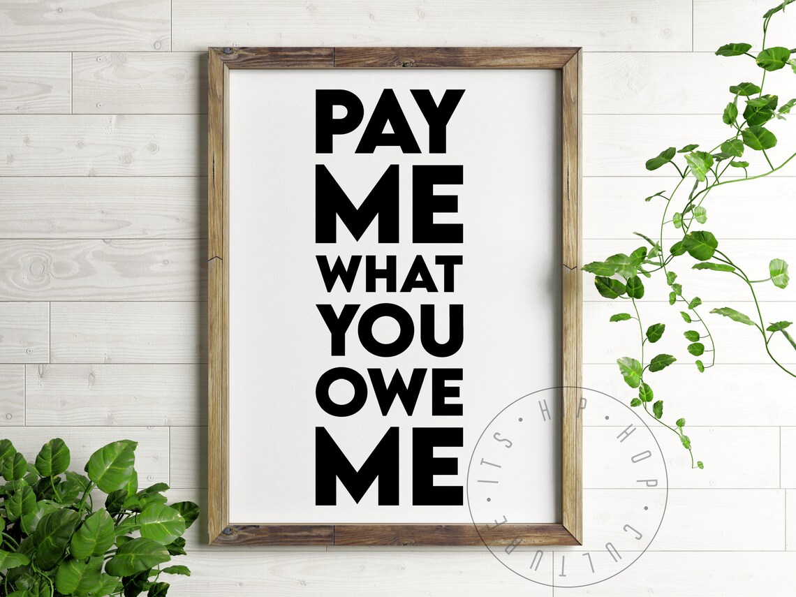 Pay Me What You Owe Me Quote Poster, Hip Hop - Image 6