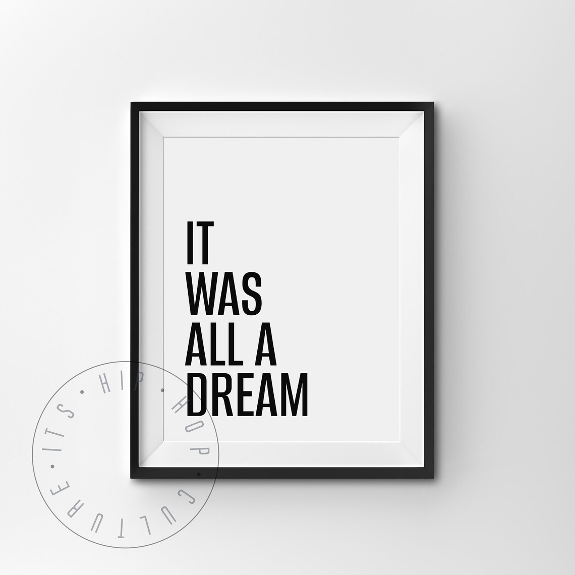 It Was All A Dream Hip Hop Quote Art Print - Image 6