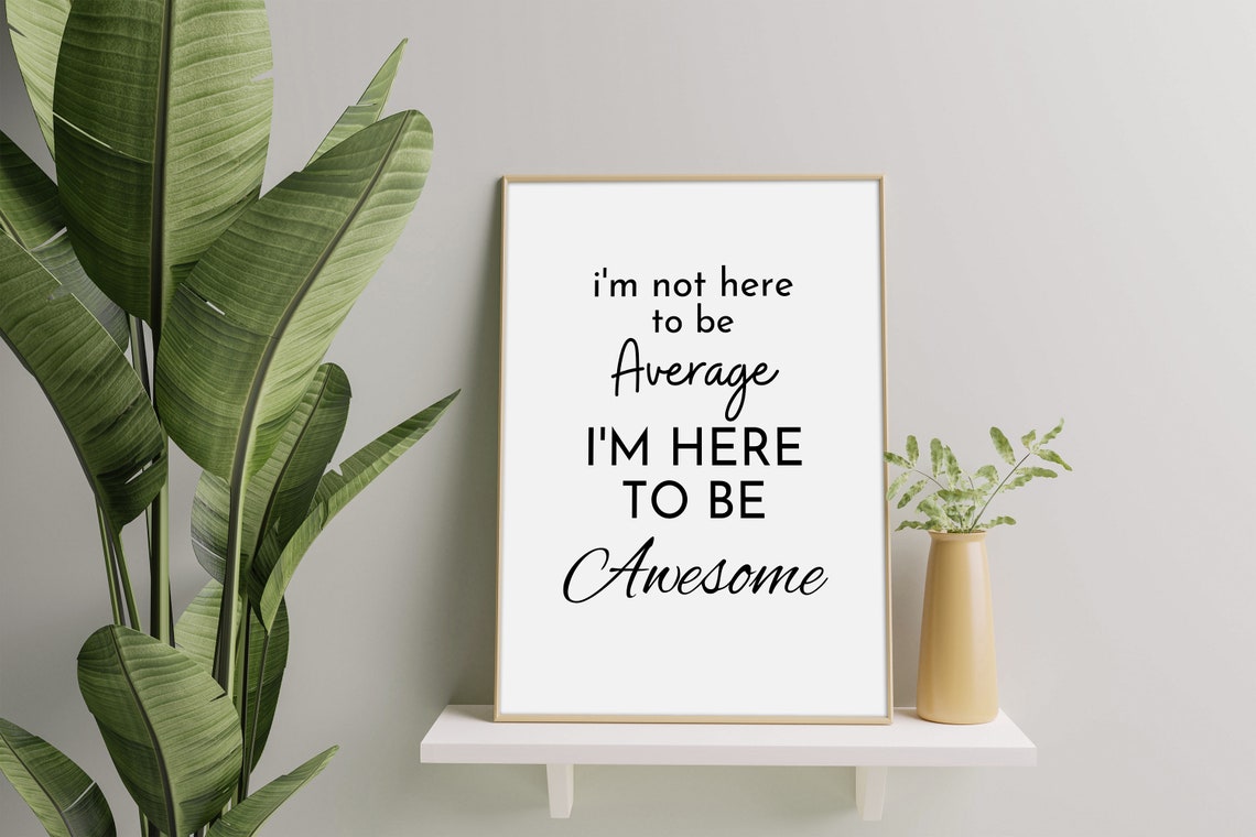 Im Not Here To Be Average Im Here To Be Awesome Poster Print Inspirational Quote Positive Wall Art Home Office Decor - Image 2