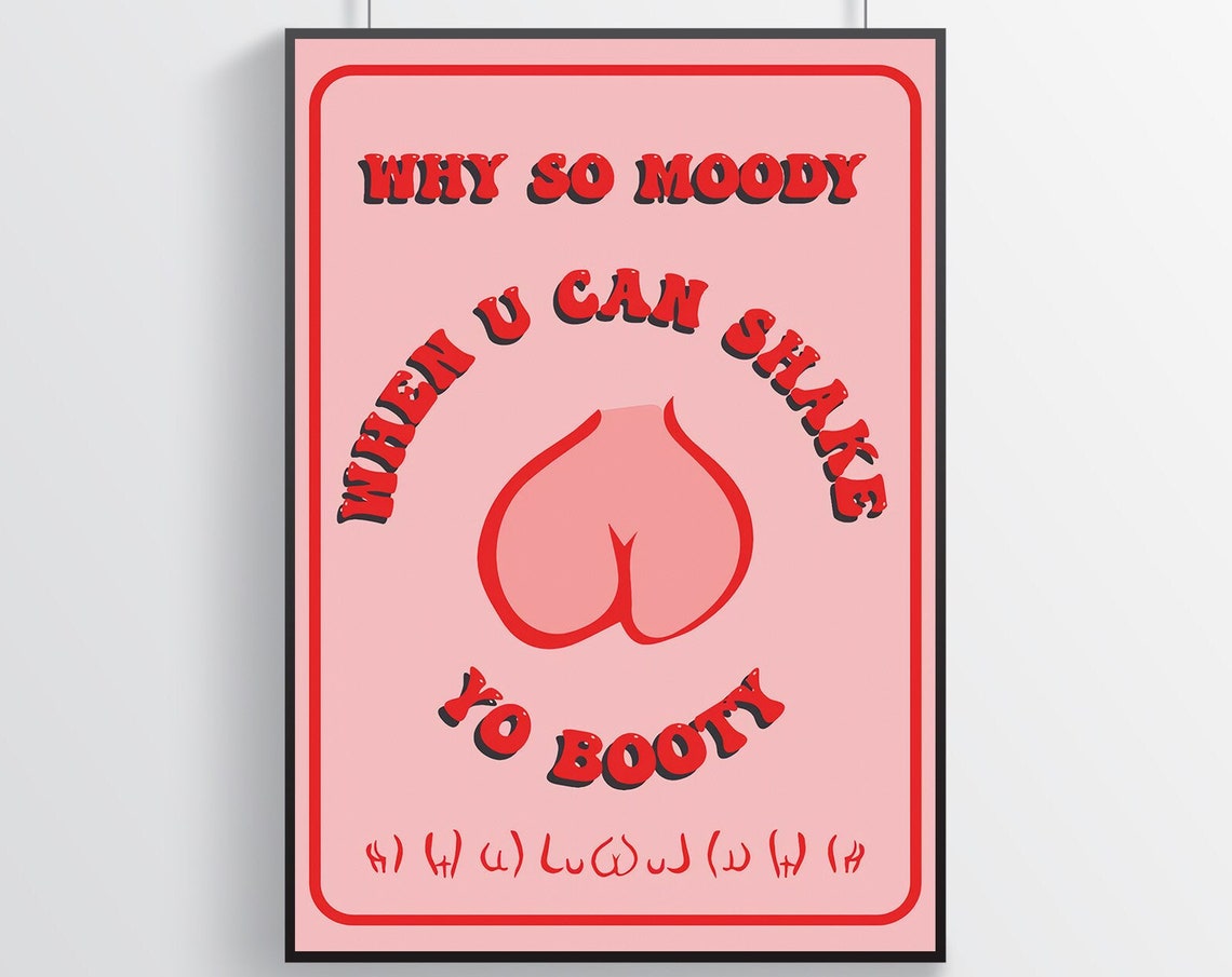 Why So Moody When You Can Shake Your Booty Funny Dance Poster