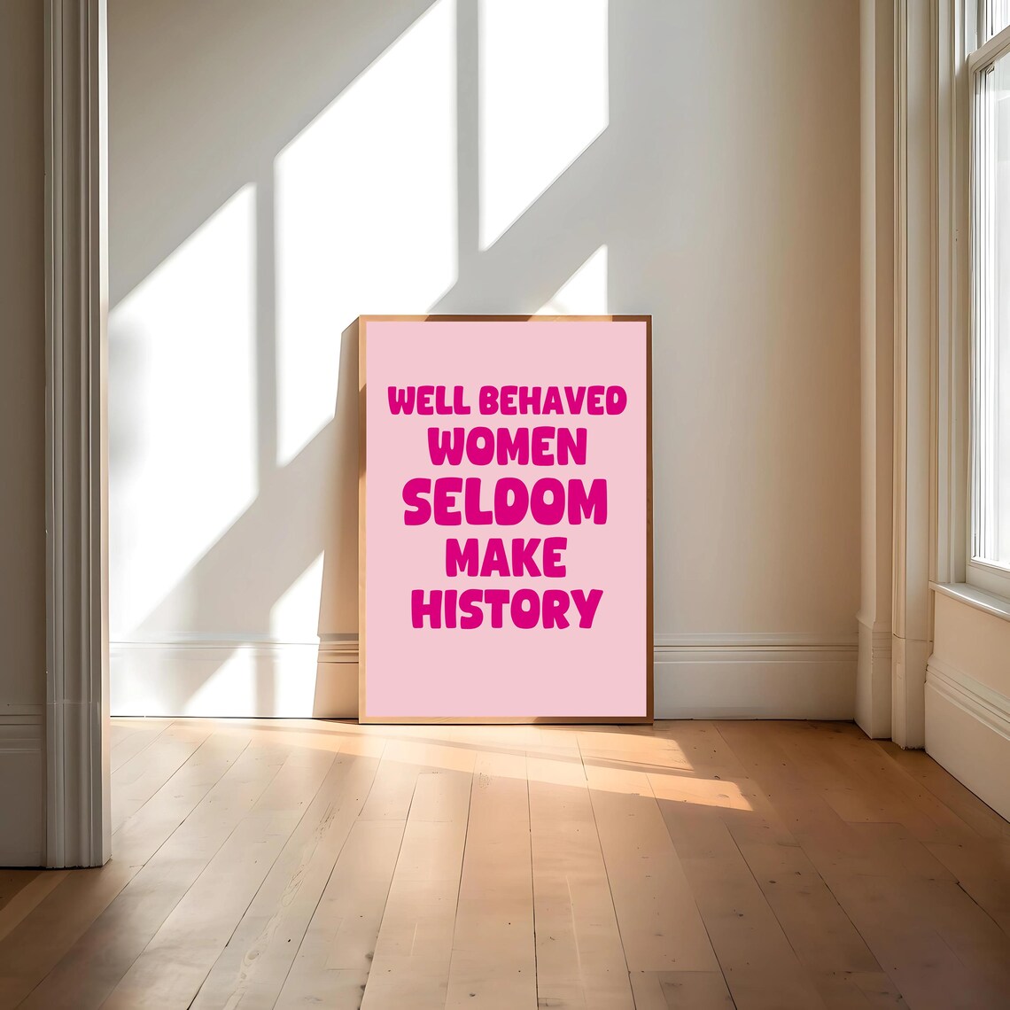 Well Behaved Women Seldom Make History Poster - Image 4