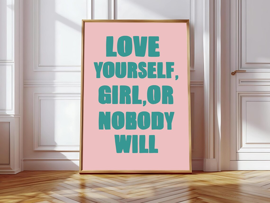 Love Your Self Girls Or Nobody Will Quote Art