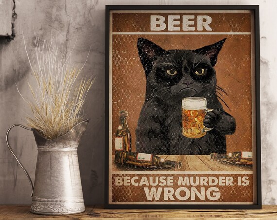 Black Cat Beer Because Murder Is Wrong Funny Bar Decor Poster