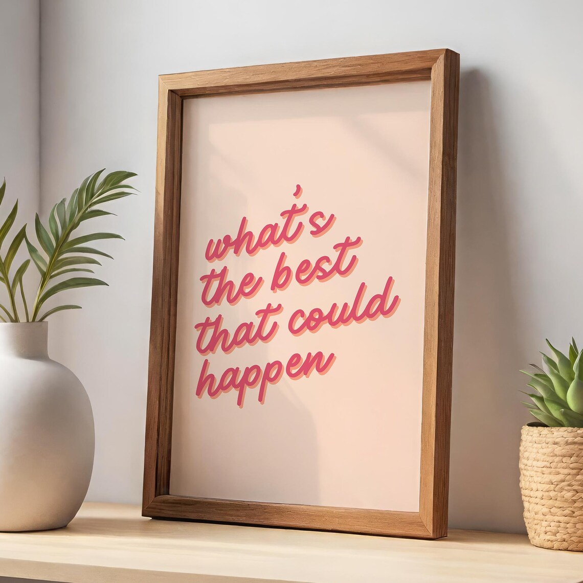 What's the Best That Could Happen? Quote Wall Art Print