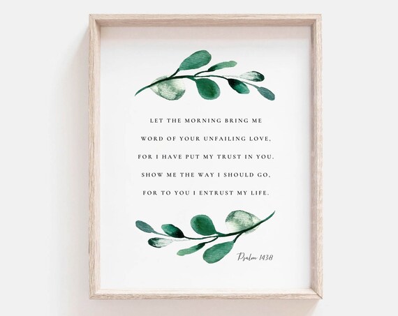 Psalm 143:8 Let the Morning Bring Unfailing Love Botanical Scripture Poster