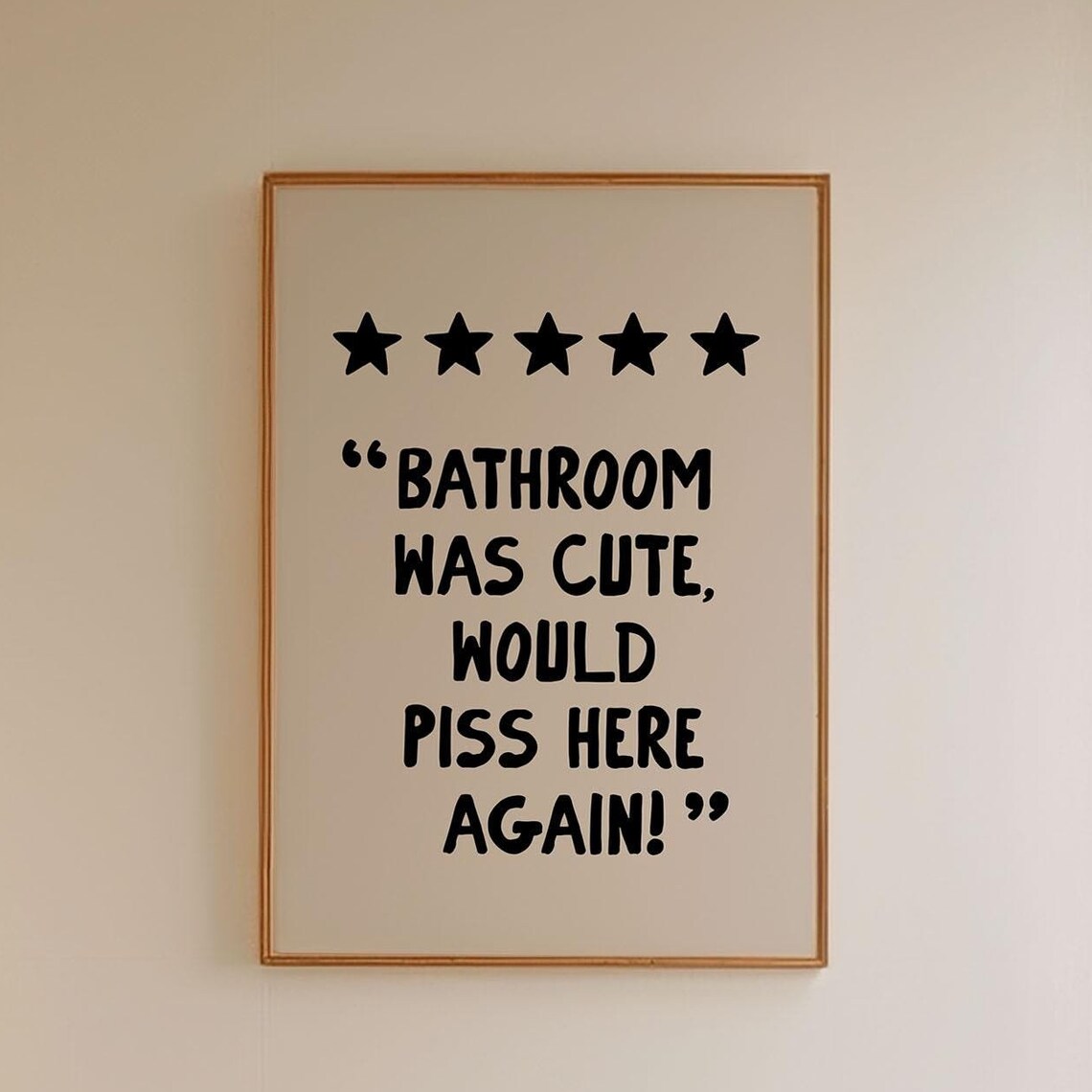 Bathroom Was Cute Would Piss Here Again Five Star Funny Review Poster