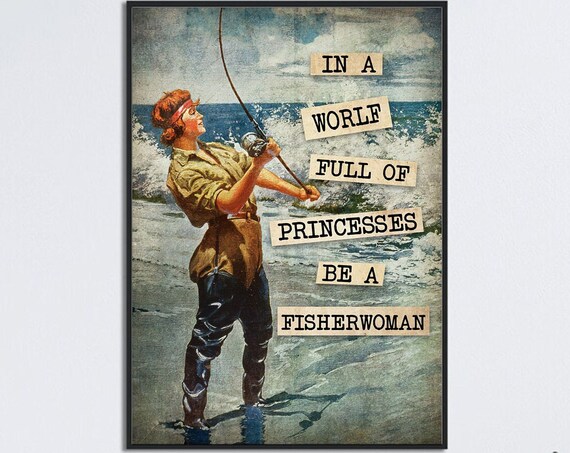 In A World Full Of Princesses Be A Fisherwoman Vintage Fishing Poster