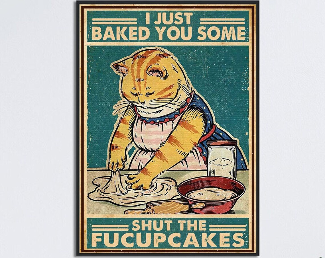 I Just Baked You Some Shut The Fucupcakes Snarky Funny Cat Baking Poster