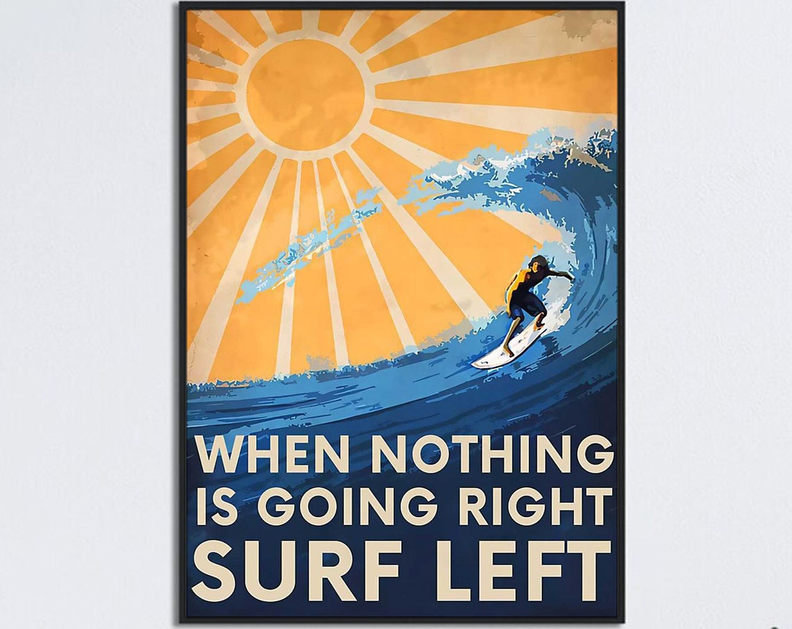 When Nothing Is Going Right Surf Left Vintage Wave Decor Poster