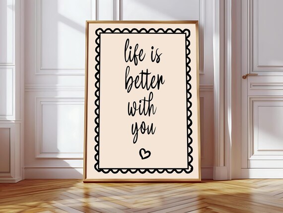 Life Is Better With You, Daily Reminders Affirmation Art