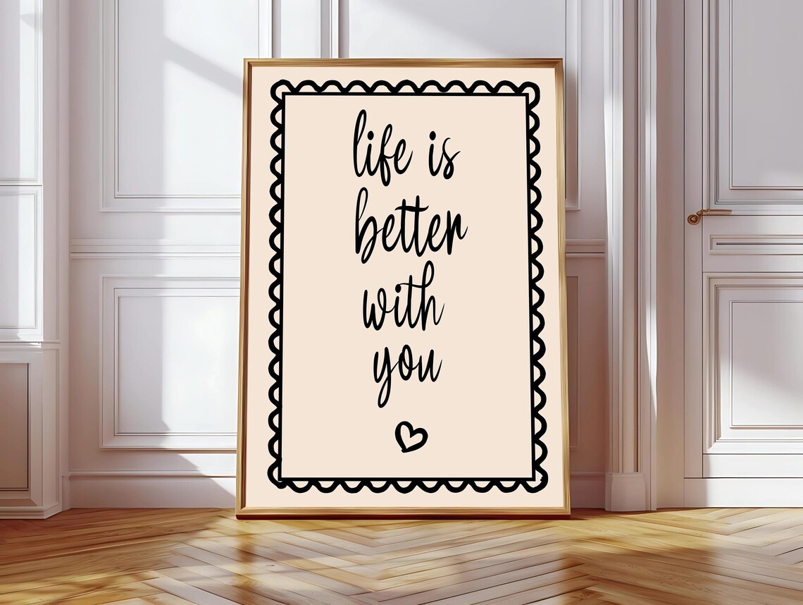 Life Is Better With You, Daily Reminders Affirmation Art