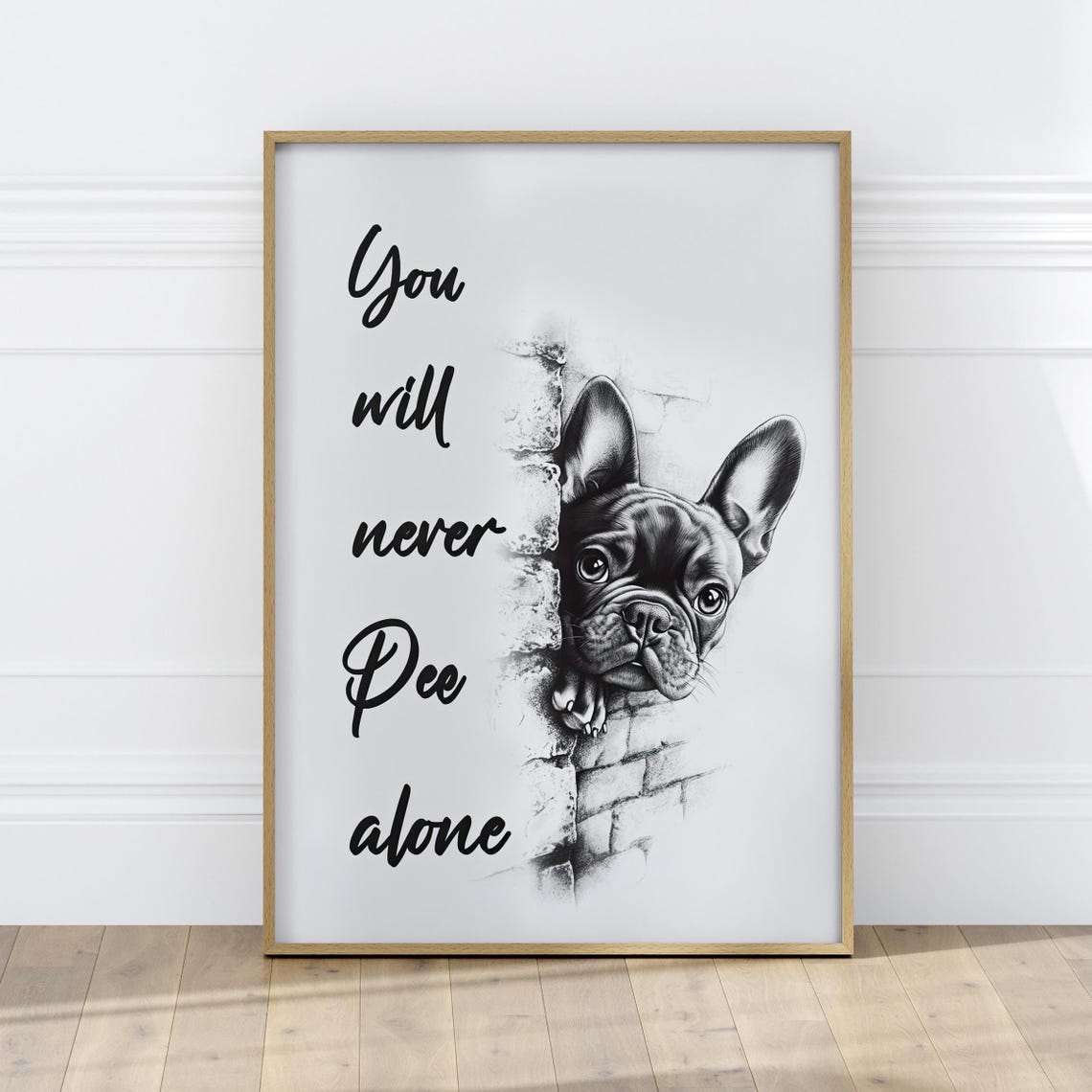 Funny French Bulldog You Will Never Pee Alone Bathroom Poster