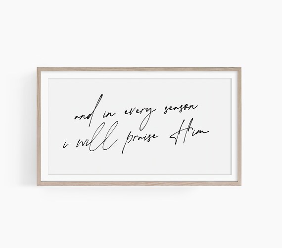 In Every Season I Will Praise Him Christian Minimalist Script Wall Art