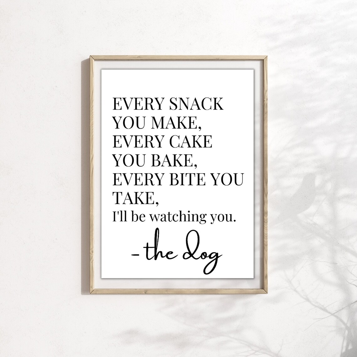 Every Snack You Make Dog Typography Poster Print
