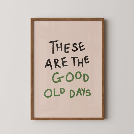 These Are The Good Old Days Hand Lettered Blush Pink Quote Poster