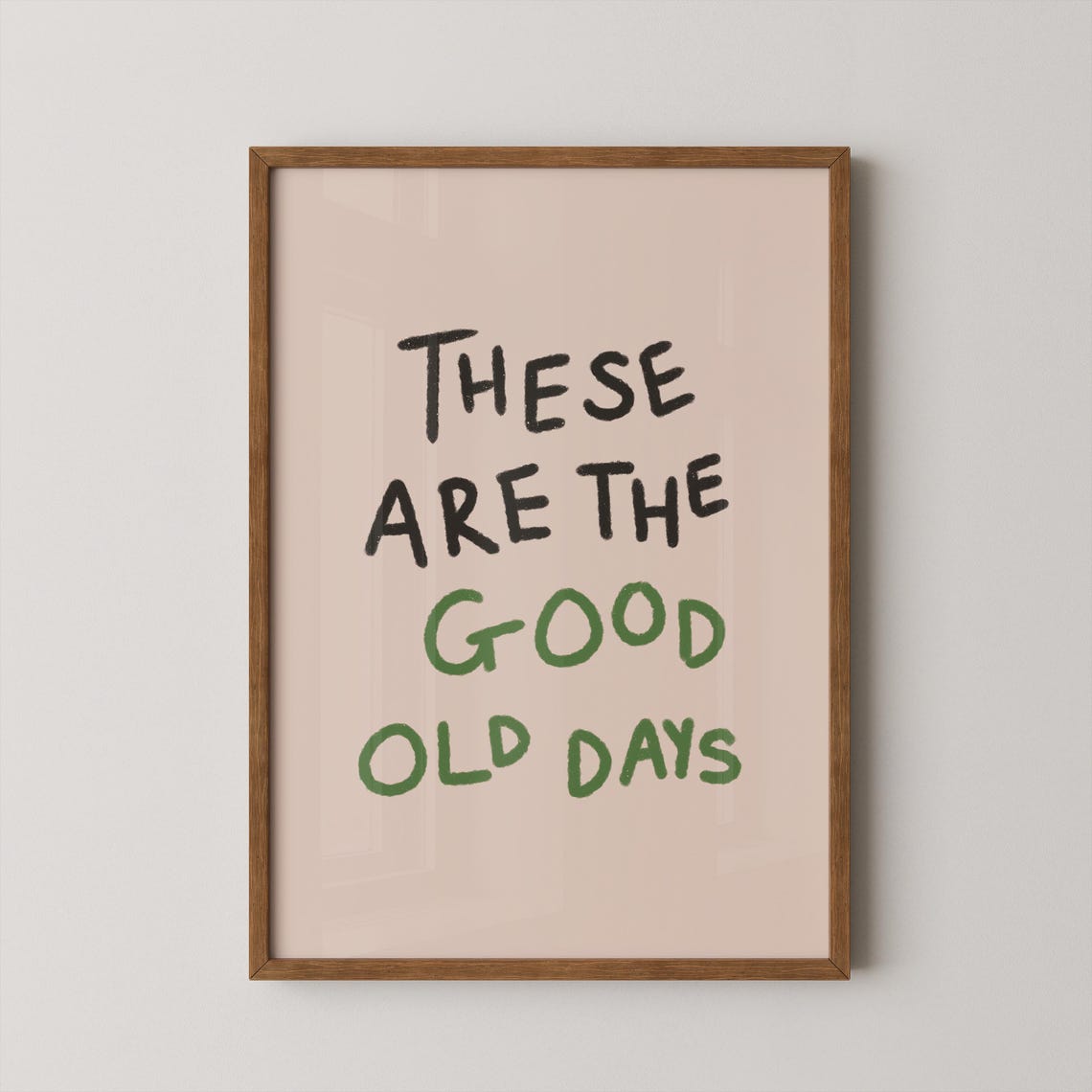 These Are The Good Old Days Hand Lettered Blush Pink Quote Poster