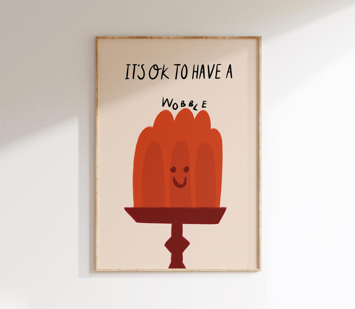 Its OK To Have A Wobble Art Print
