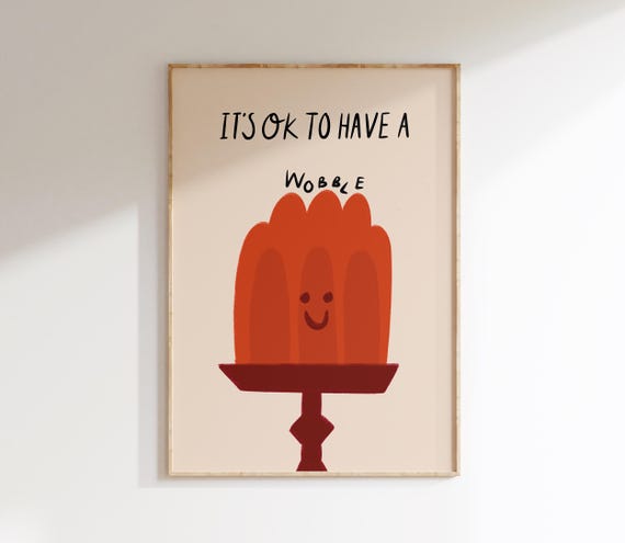Its OK To Have A Wobble Art Print