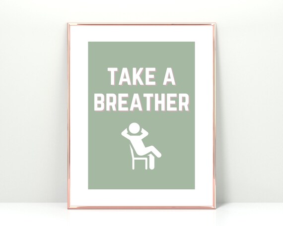 Take A Breather Sage Green Relaxation Quote Sign Office Decor Poster