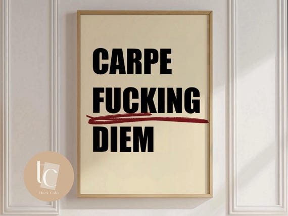 Carpe Fucking Diem Rude Funny Wall Art Print Quote Poster Sweary Vulgar Typography