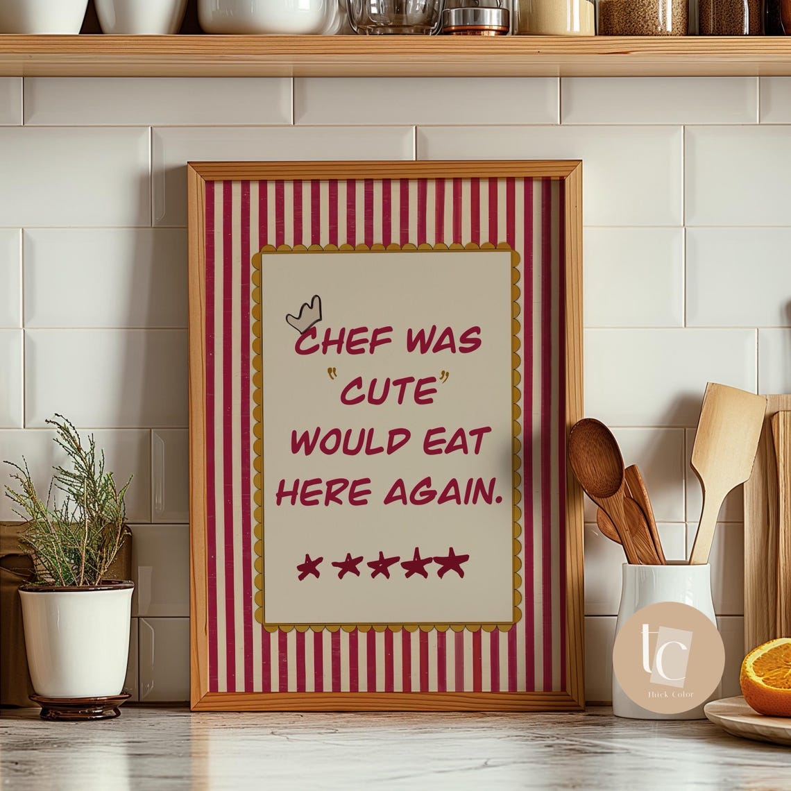 Chef Was Cute Would Eat Here Again Five Star Review Kitchen Poster