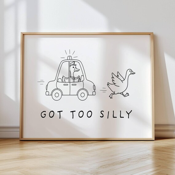 Got Too Silly Goose On The Loose Print Funny Nursery Decor Animal Kids Room Poster Art Wall