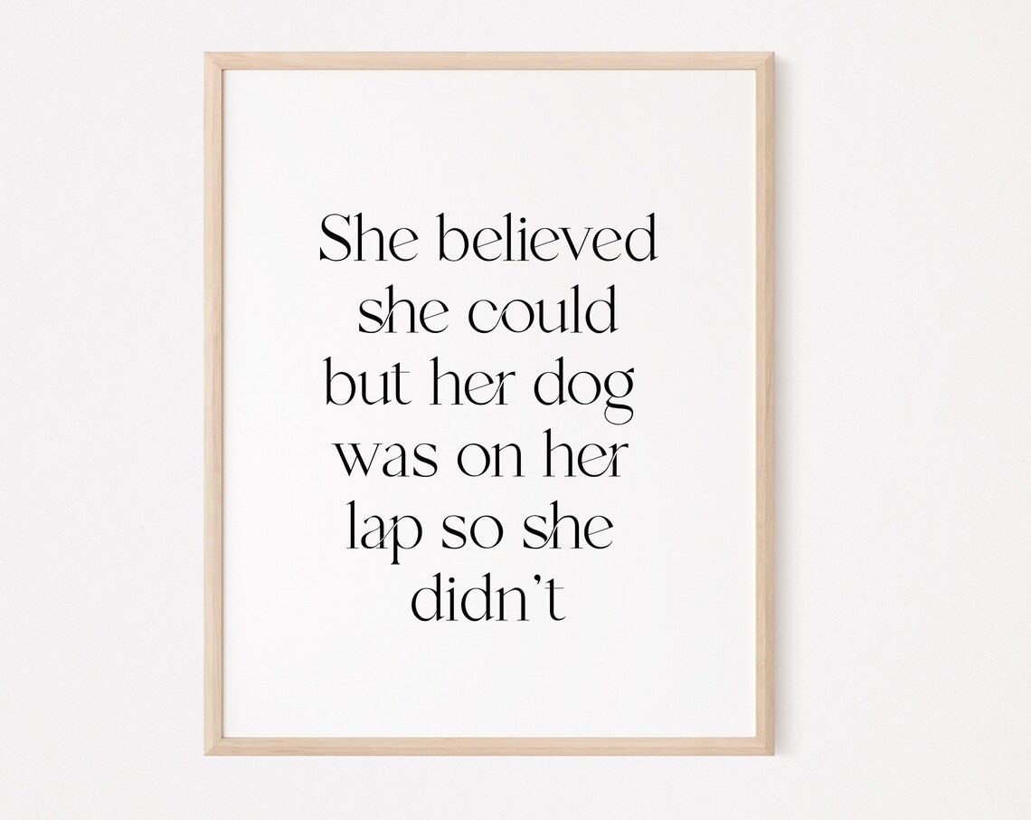 She Believed She Could But Her Dog Could Print