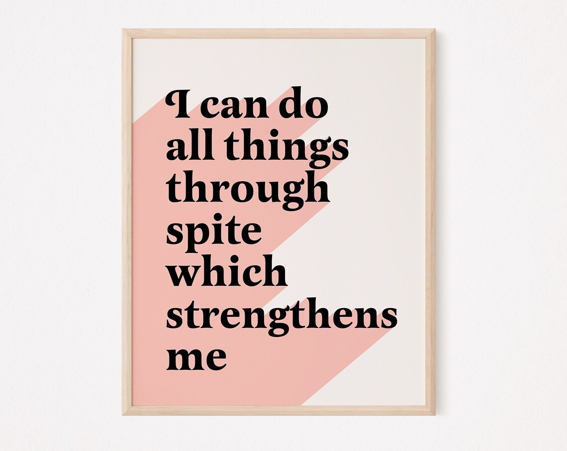 I Can Do All Things Through Spite Quote Print