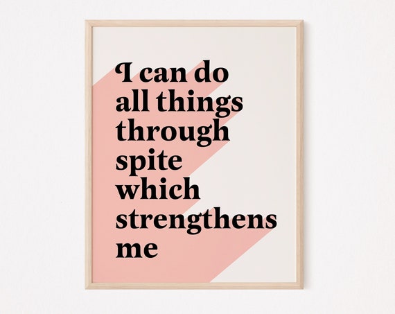 I Can Do All Things Through Spite Quote Print