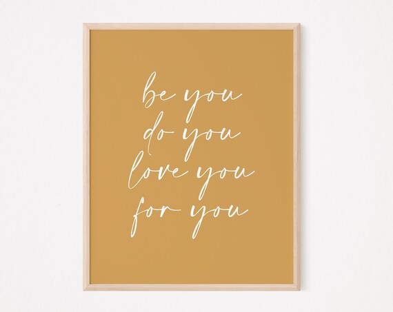 Be You Do You Love You For You Mustard Script Affirmation Poster