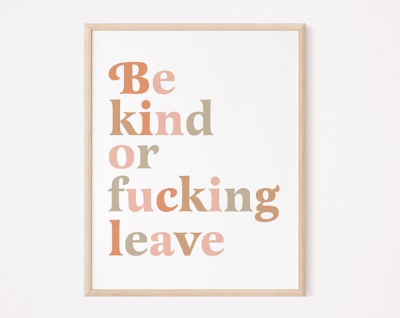 Be Kind Or Fucking Leave Pastel Earth Tone Typography Quote Poster